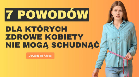 7 powodów, dla których zdrowe kobiety nie mogą schudnąć