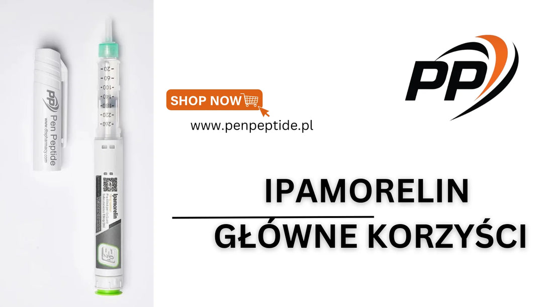 Ipamorelin - Główne korzyści