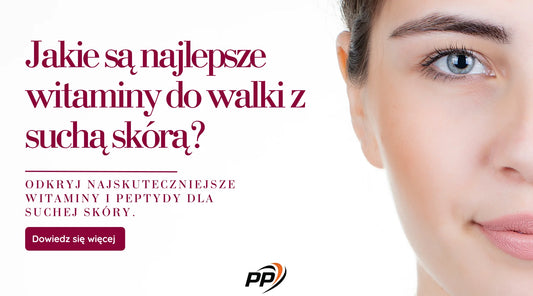 Jakie są najlepsze witaminy do walki z suchą skórą