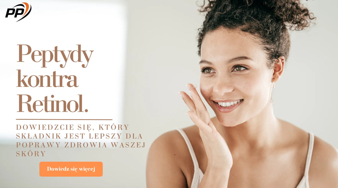 Peptydy kontra Retinol. Co jest lepsze dla zdrowia skóry