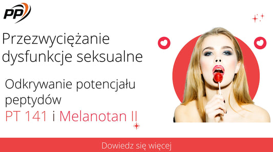 Przezwyciężanie dysfunkcje seksualne Odkrywanie potencjału peptydów PT-141 i Melanotan II