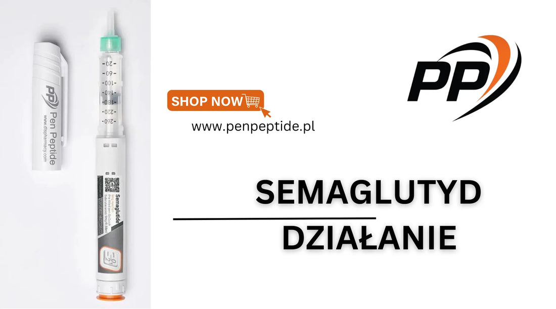 Semaglutyd - Dziaanie Pen Peptide Polska Semaglutyd - Dziaanie Pen Peptide Polska